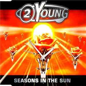 2 Young - Seasons In The Sun download free