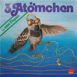 3 Atömchen - ...Zum Piepen download free