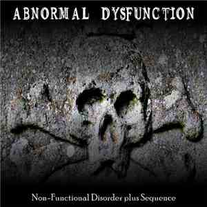 Abnormal Dysfunction - Non-Functional Disorder plus Sequence E.P. download mp3 flac