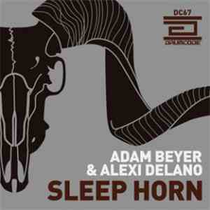 Adam Beyer & Alexi Delano - Sleep Horn download mp3 flac