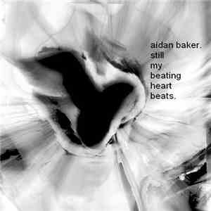 Aidan Baker - Still My Beating Heart Beats download mp3 flac
