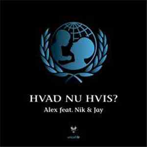 Alex  Feat. Nik & Jay - Hvad Nu Hvis? download mp3 flac