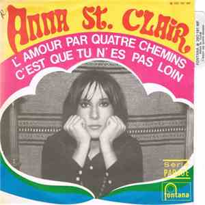 Anna St. Clair - L'Amour Par Quatre Chemins / C'est Que Tu N'es Pas Loin download mp3 flac
