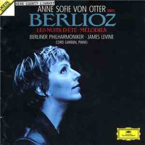 Anne Sofie Von Otter Sings Berlioz - Berliner Philharmoniker · James Levine  · Cord Garben - Les Nuits D'été • Mélodies download mp3 flac