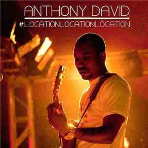 Anthony David - #LocationLocationLocation download mp3 flac