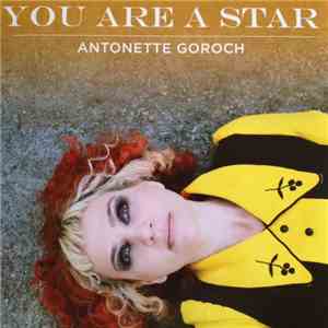 Antonette Goroch - You Are A Star download free