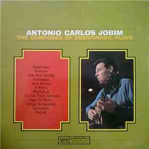 Antonio Carlos Jobim - The Composer Of Desafinado, Plays download mp3 flac
