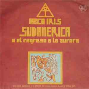 Arco Iris - Sudamérica, O El Regreso A La Aurora download free