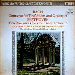 Bach, Beethoven, Hague Philharmonic Orchestra, Willem Van Otterloo, Theo Olof, Herman Krebbers - Concerto For Two Violins And Orchestra / Two Romances For Violin And Orchestra download mp3 flac