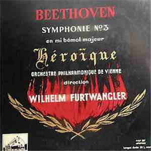 Beethoven - Orchestre Philharmonique De Vienne . Wilhelm Furtwängler - Symphonie N° III "Héroïque" download mp3 flac