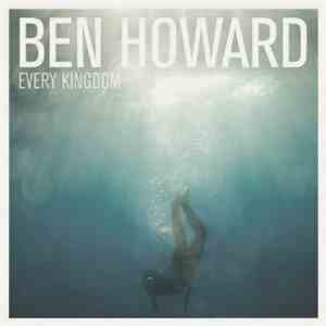 Ben Howard  - Every Kingdom download free