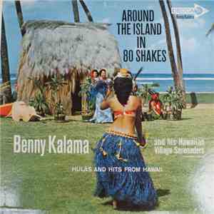 Benny Kalama And His Hawaiian Village Serenaders - Around The Island In 80 Shakes download mp3 flac