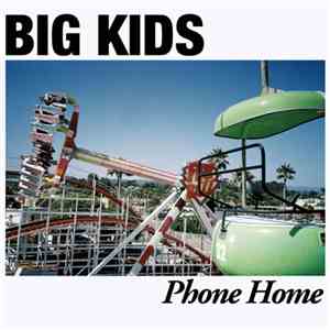 Big Kids - Phone Home download mp3 flac