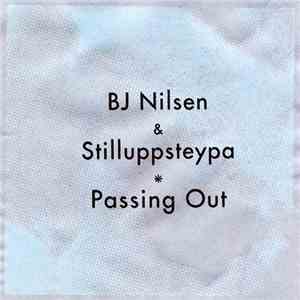 BJ Nilsen & Stilluppsteypa - Passing Out download mp3 flac