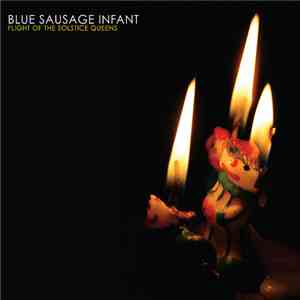 Blue Sausage Infant - Flight Of The Solstice Queens download mp3 flac