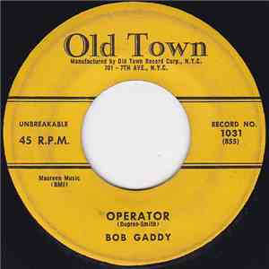 Bob Gaddy - Operator / I Love My Baby download free