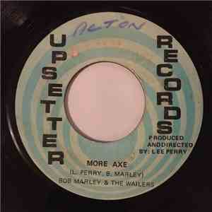 Bob Marley & The Wailers / The Upsetters - More Axe / The Axe Man download free