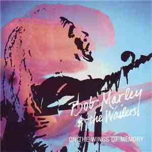 Bob Marley & The Wailers - On The Wings of Memory download free