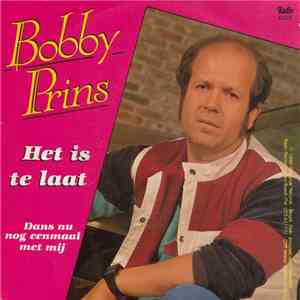Bobby Prins - Het Is Te Laat / Dans Nu Eenmaal Met Mij download free