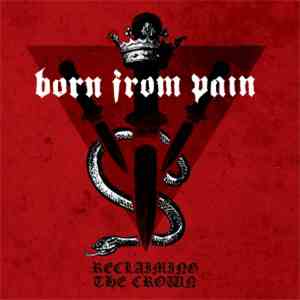 Born From Pain - Reclaiming The Crown download mp3 flac
