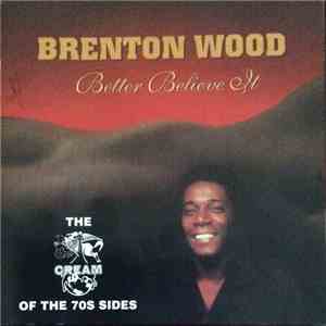 Brenton Wood - Better Believe It download free