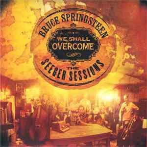 Bruce Springsteen - We Shall Overcome - The Seeger Sessions - American Land Edition download free