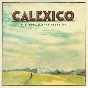 Calexico - The Thread That Keeps Us download free
