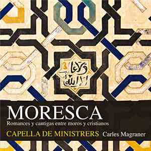 Capella De Ministrers, Carles Magraner - Moresca: Romances Y Cantigas Entre Moros Y Cristianos download free