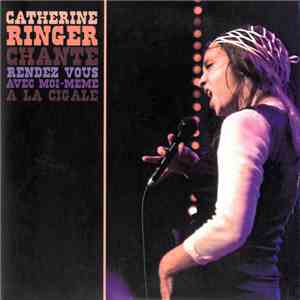 Catherine Ringer - Chante Rendez Vous Avec Moi-Même A La Cigale download mp3 flac