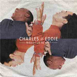 Charles & Eddie - Would I Lie To You? download mp3 flac