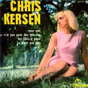 Chris Kersen - Mon Ami / Je N’ai Pas Peur Des Garçons / Les Filles À Papa / Ce N’est Pas Loin download mp3 flac