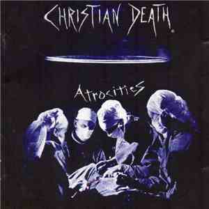 Christian Death - Atrocities download mp3 flac