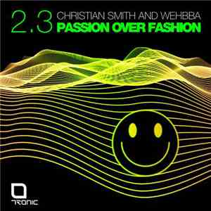 Christian Smith And Wehbba - Passion Over Fashion 2.3 download mp3 flac