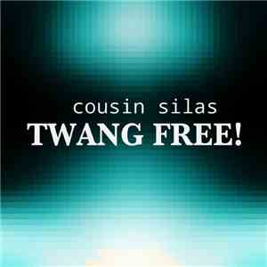 Cousin Silas - Twang Free! download mp3 flac