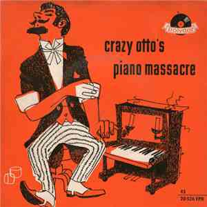 Crazy Otto - Crazy Otto's Piano Massacre download mp3 flac