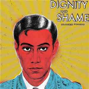 Crooked Fingers - Dignity And Shame download mp3 flac