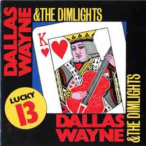Dallas Wayne & The Dimlights - Lucky 13 download mp3 flac