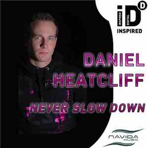 Daniel Heatcliff - Never Slow Down download mp3 flac