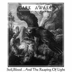 Dark Awake - Soil,Blood ...And The Reaping Of Light download free
