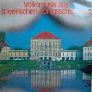 Das Hohenschwangauer Blasorchester "Weiss-Blau" und die Herrenchiemseer Zither- Und Hackbrett-Musikanten - Volksmusik Aus Bayerischen Königsschlössern download mp3 flac