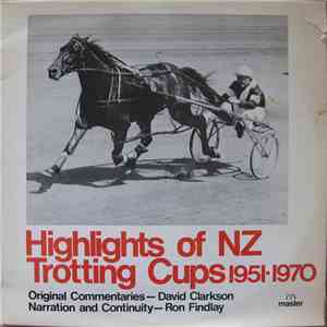 David Clarkson , Ron Findlay - Highlights Of NZ Trotting Cups 1951-1970 download free