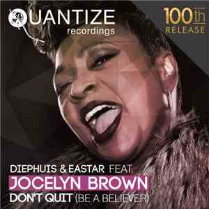 Diephuis & Eastar Feat Jocelyn Brown - Don't Quit (Be A Believer) download mp3 flac
