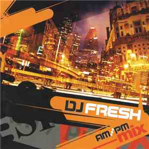DJ Fresh  - Am/Pm Mix download mp3 flac