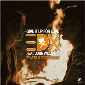 EDX Feat. John Williams  - Give It Up For Love (Mysto & Pizzi Remix) download mp3 flac