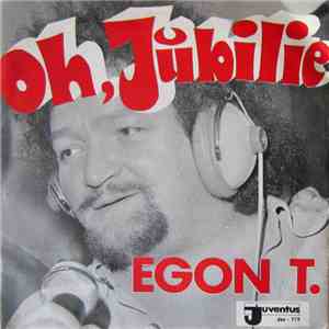 Egon T. - Oh, Jubilie download free