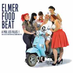 Elmer Food Beat - A poil les filles ! Car la vie est bien trop belle quand vous êtes... download mp3 flac