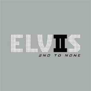 Elvis Presley - Elvis 2nd To None download mp3 flac
