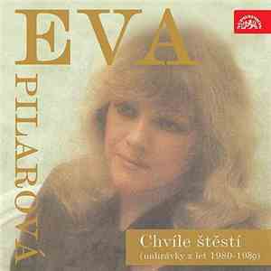 Eva Pilarová - Chvíle štěstí (Nahrávky Z Let 1980-1989) download free