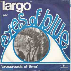 Eyes Of Blue - Largo / Crossroads Of Time download mp3 flac