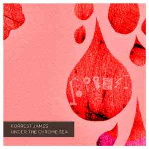 Forrest James - Under The Chrome Sea download mp3 flac